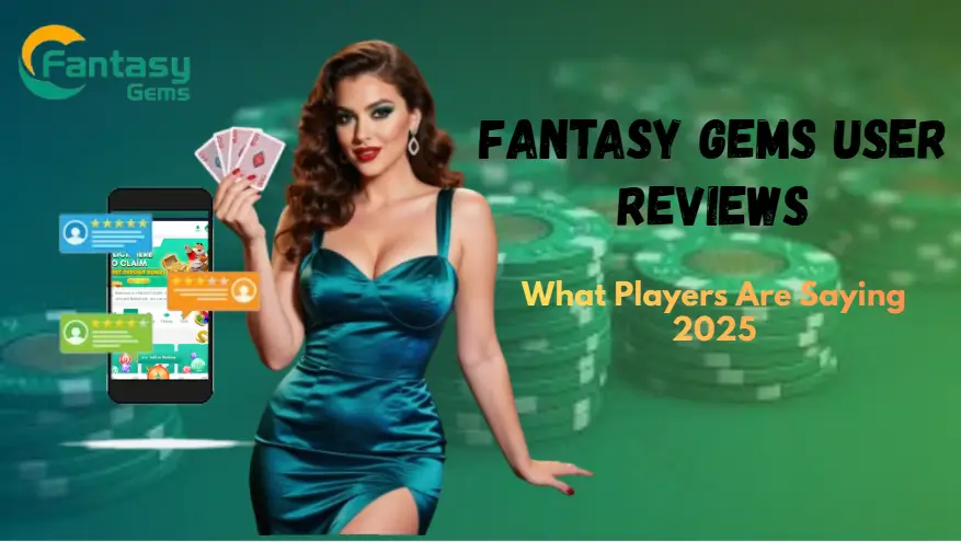 Fantasy Gems User Reviews — Honest Feedback, Insights & What Players Are Saying 2025