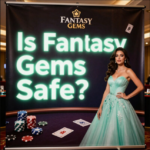 IS FANTASY GEMS SAFE ?