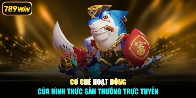 Cơ chế hoạt động của hình thức săn thưởng trực tuyến