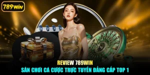 Review 789win - Sân Chơi Cá Cược Trực Tuyến Đẳng Cấp Top 1